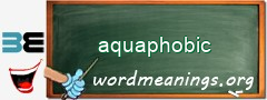 WordMeaning blackboard for aquaphobic